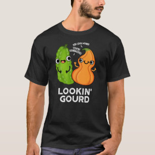 Lookin Gourd Funny Veggie Pun Mörk BG T Shirt