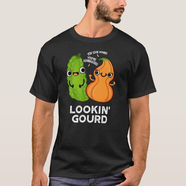 Lookin Gourd Funny Veggie Pun Mörk BG T Shirt (Framsida)