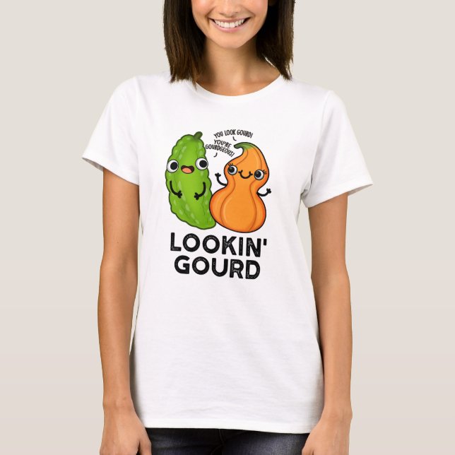Lookin Gourd Funny Veggie Pun T Shirt (Framsida)