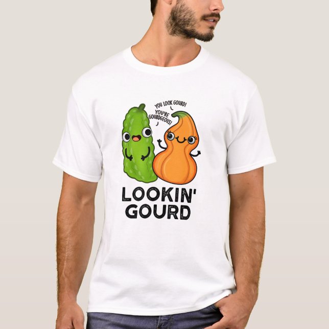 Lookin Gourd Funny Veggie Pun T Shirt (Framsida)