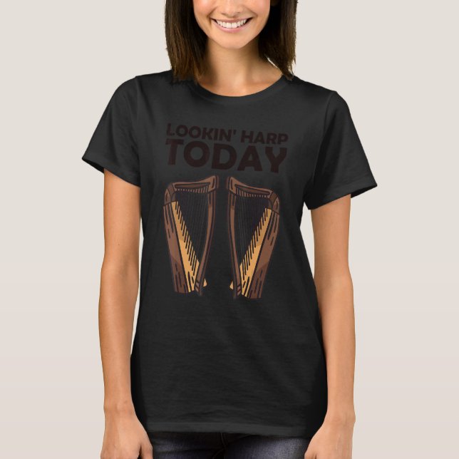 Lookin' harp today 10 t shirt (Framsida)