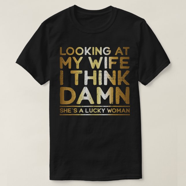 Looking At My Wife , Lucky Wife , Funny Husband  T Shirt (Design framsida)