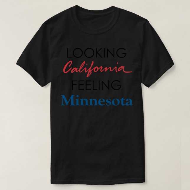 Looking California Feeling Minnesota, Outshined by T Shirt (Design framsida)