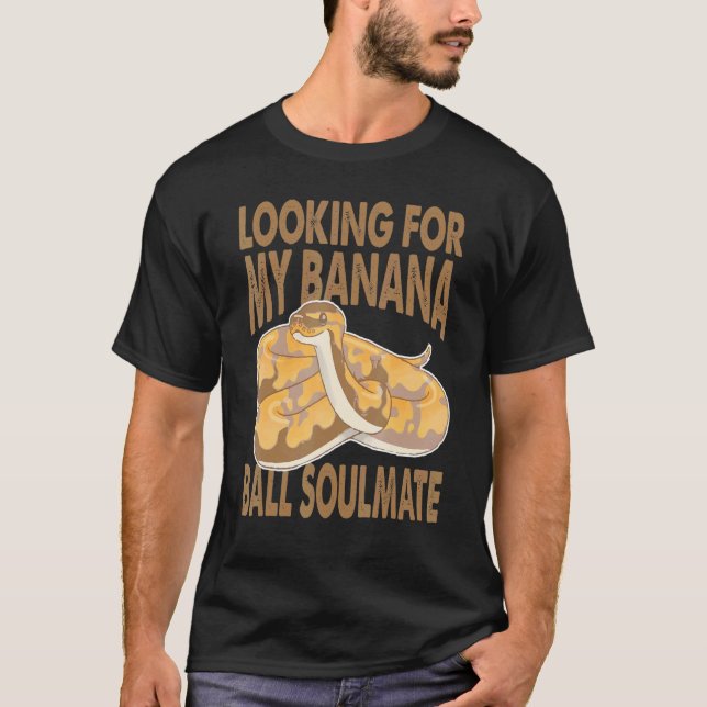 Looking For My Banana Ball Soulmate   Python Snake T Shirt (Framsida)