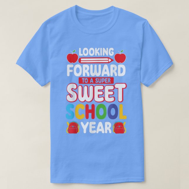 Looking Forward To A Super Sweer School Year Back  T Shirt (Design framsida)