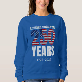 Looking Good for 250 Years American Independence T Shirt