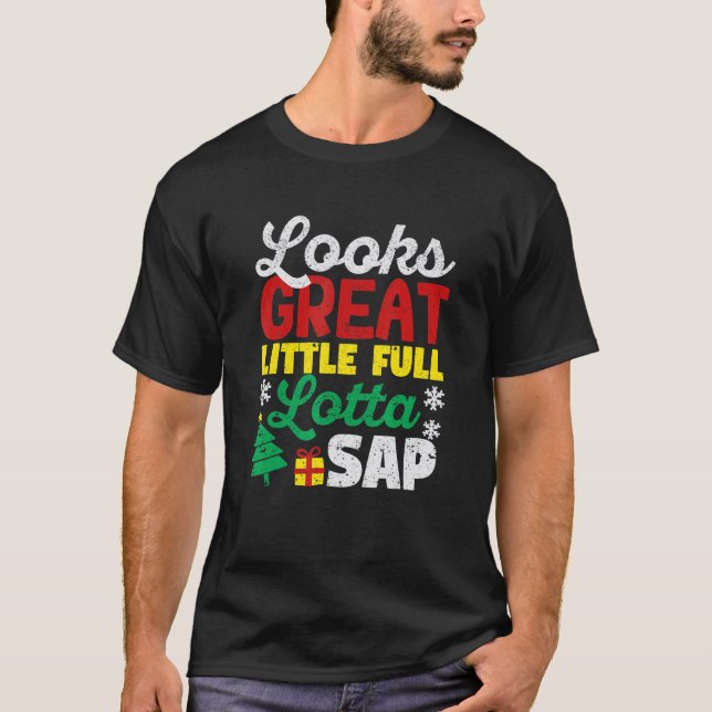 Looks Great Little Full Lotta Sap Christmas Vacati T Shirt (Framsida)