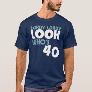 LOOKWHO för LORDY LORDY är den 40 födelsedag T-shirt