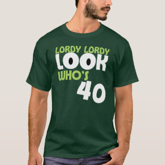 LOOKWHO för LORDY LORDY är den 40 födelsedag Tee Shirt