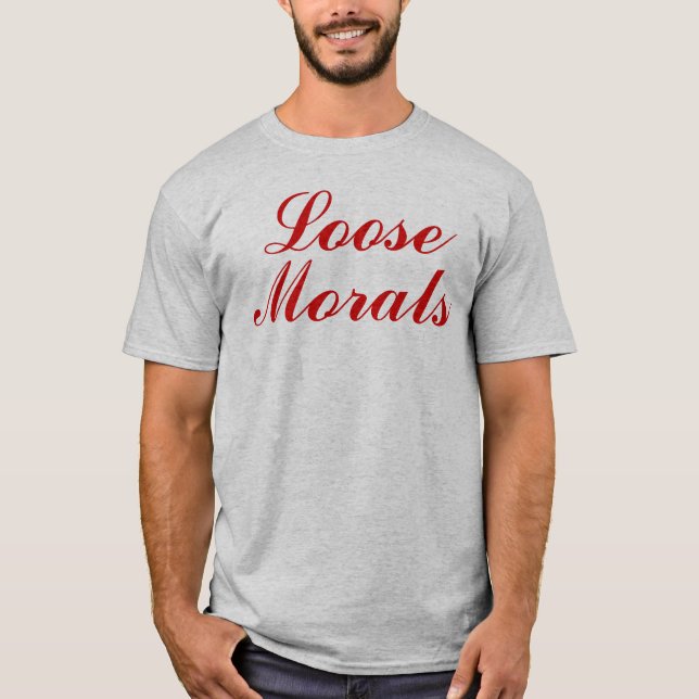 Loose Morals T Shirt (Framsida)