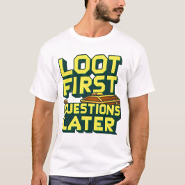 Loot först, Query Senare - Looting Gamer Quote T Shirt