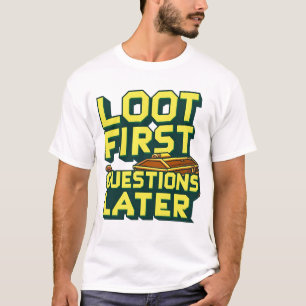Loot först, Query Senare - Looting Gamer Quote T Shirt