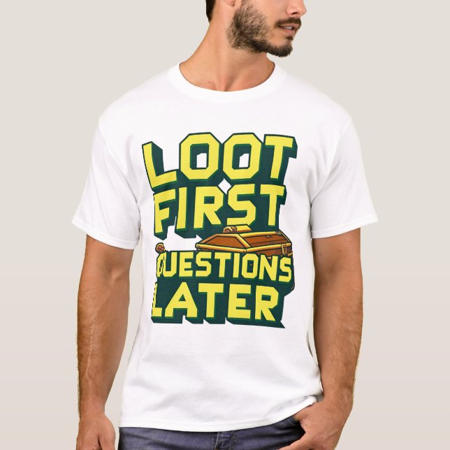 Loot först, Query Senare - Looting Gamer Quote T Shirt (Framsida)