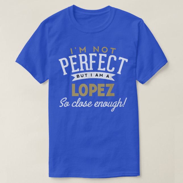 Lopez Lopez Namn Shirt T (Design framsida)