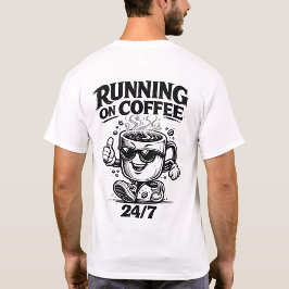 Löpning På Kaffe 24/7 Kaffeälskare Bakre Tryck T-S T Shirt