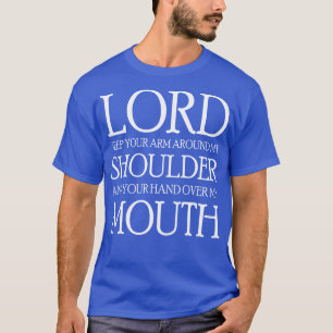 Lord Behålla Arm runt min skulder T Shirt