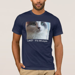 Lord? Den är mig igen T-shirt