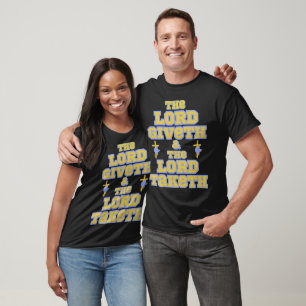 Lord Giveth och Taketh Bible Quote Unisex T Shirt