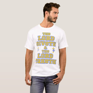 Lord Giveth och Taketh Bible Quote Unisex T Shirt