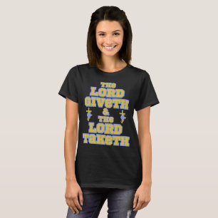 Lord Giveth och Taketh Bible Quote Womans T Shirt