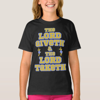 Lord Giveth och tog en bibel Quote Girl T Shirt
