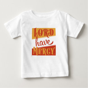 Lord have Mercy T Shirt