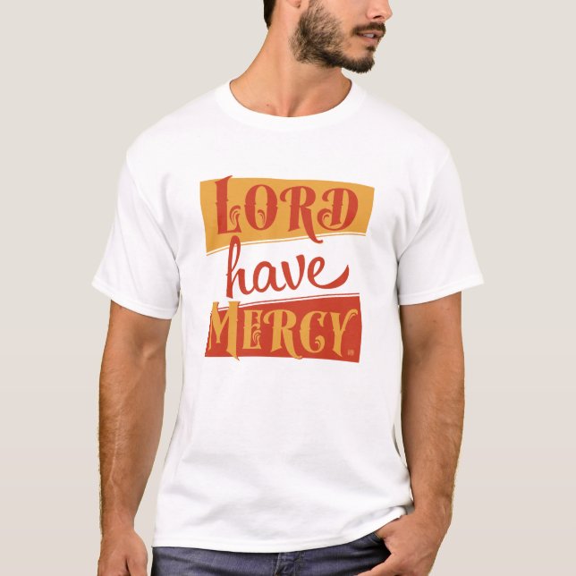 Lord have Mercy T Shirt (Framsida)
