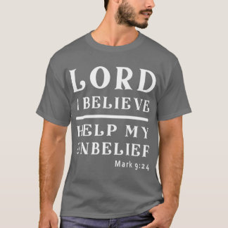 Lord I Believe Help Me With My Unbelief boy T Shirt