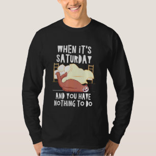 Lördag och inget att göra Sloth Helg Sloth 8 T Shirt