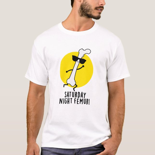 lördagskväll Femur Funny Bone Pun T Shirt (Framsida)
