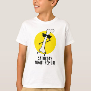 lördagskväll Femur Funny Bone Pun T Shirt