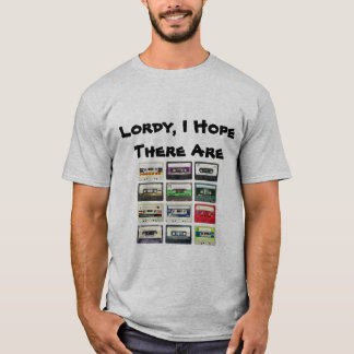 "Lordy, hoppas jag där är tejpar" den grafiska T-shirt