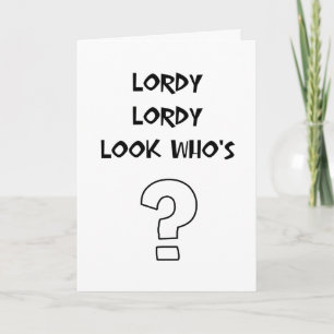 Lordy Lordy-födelsedag Kort