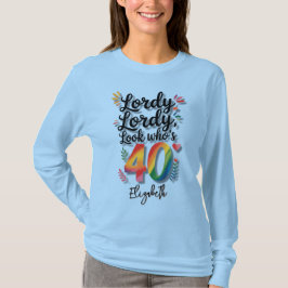 Lordy Lordy Look Who’s 40 Birthday Party T Shirt