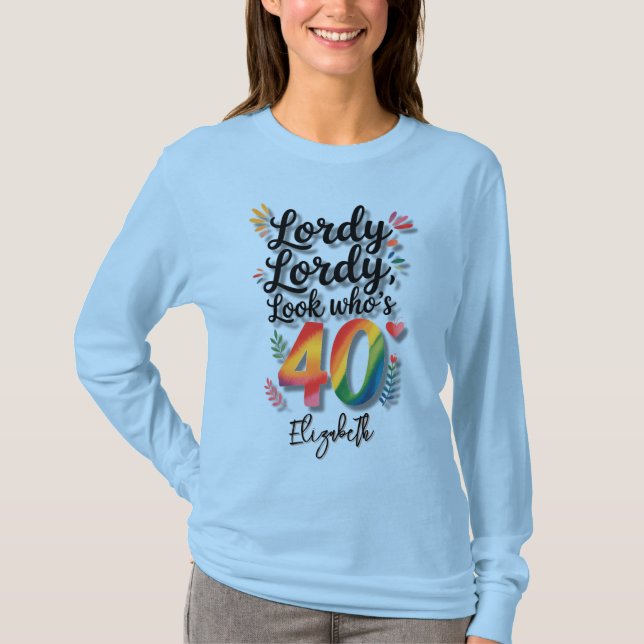 Lordy Lordy Look Who’s 40 Birthday Party  T Shirt (Framsida)