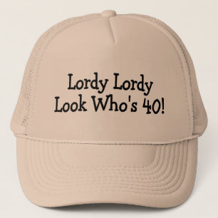 Lordy Lordy Look Whos 40 Truckerkeps