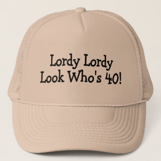 Lordy Lordy Look Whos 40 Truckerkeps