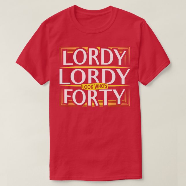 Lordy Lordy ser ut som 40:e födelsedagen T Shirt (Design framsida)