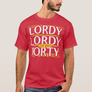 Lordy Lordy ser ut som 40:e födelsedagen T Shirt