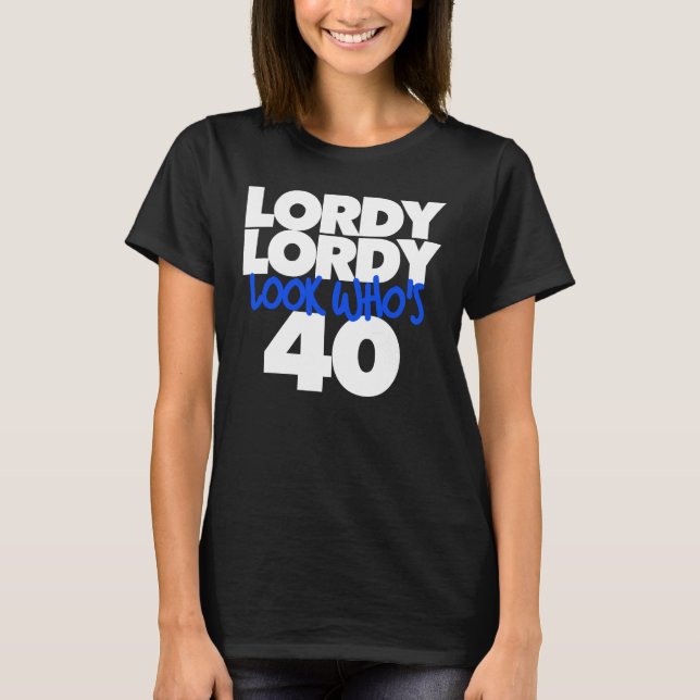Lordy Lordy ser ut som 40 T Shirt (Framsida)