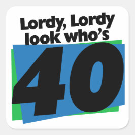 Lordy Lordy ser ut som är 40 år gammal Fyrkantigt Klistermärke