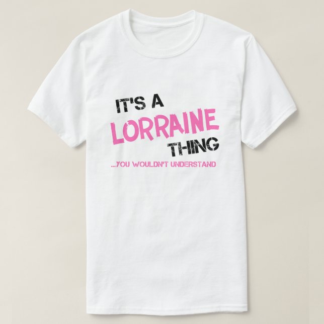 Lorraine sak skulle du inte förstå t shirt (Design framsida)