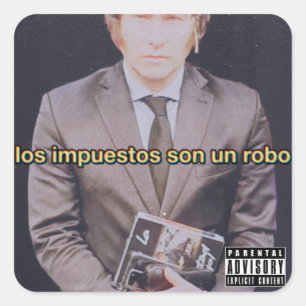 Los Impuestos Son Un Robo Javier Milei Sticker Fyrkantigt Klistermärke