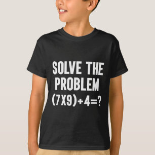 Lös Problemet 67 Sex Sju Rolig Matematiklärare T Shirt