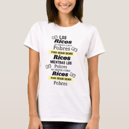 los ricos se visten como pobres para seguir ricos t shirt