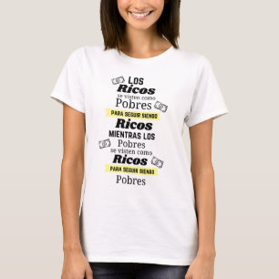 los ricos se visten como pobres para seguir ricos t shirt