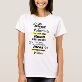 los ricos se visten como pobres para seguir ricos t shirt