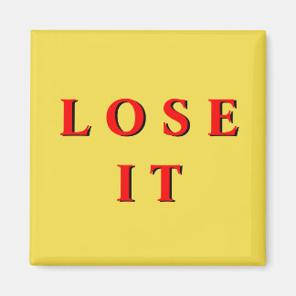 "Lose it" Magnet