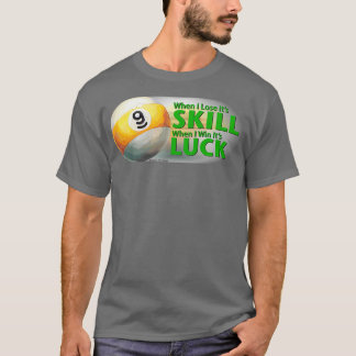 Lose Skill Win Tur 9 Boll T Shirt