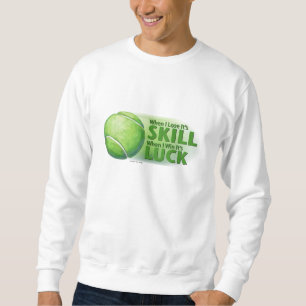 Lose Skill Win Tur Tennis Boll Sweatshirt